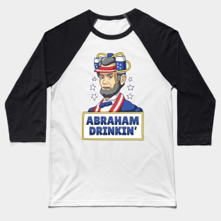 Abraham Drinking Funny Drinking Shirt Baseball T-Shirt